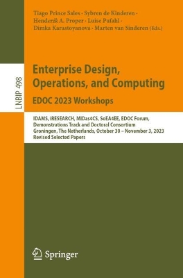 Enterprise Design, Operations, and Computing. EDOC 2023 Workshops                                                                                 : IDAMS, iRESEARCH, MIDas4CS, SoEA4EE, EDOC Forum, Demonstrations Track and Doctoral Consortium, Groningen, The Netherlands, October 30-November 3, 2023, Revised Selected Papers