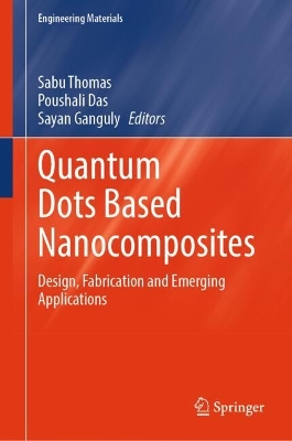 Quantum Dots Based Nanocomposites: Design, Fabrication and Emerging Applications 2024 ed.