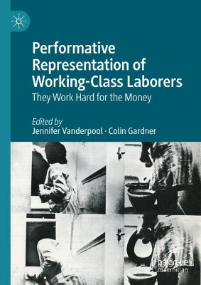Performative Representation of Working-Class Laborers: They Work Hard for the Money 2024 ed.