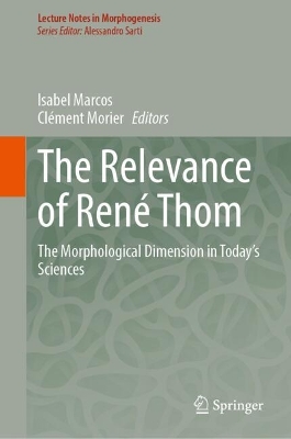 Relevance of René Thom: The Morphological Dimension in Todays Sciences 2024 ed.