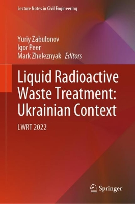 Liquid Radioactive Waste Treatment: Ukrainian Context: LWRT 2022 2024 ed.