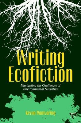 Writing Ecofiction: Navigating the Challenges of Environmental Narrative 2024 ed.