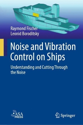 Noise and Vibration Control on Ships: Understanding and Cutting Through the Noise 2024 ed.