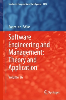 Software Engineering and Management: Theory and Application: Volume 16 2024 ed.