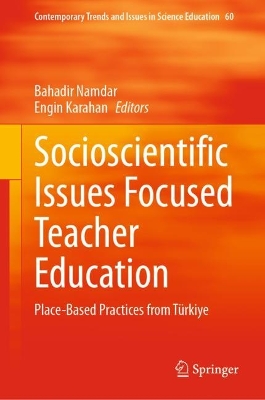 Socioscientific Issues Focused Teacher Education: Place-Based Practices from Turkiye
