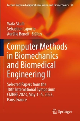 Computer Methods in Biomechanics and Biomedical Engineering II: Selected Papers from the 18th International Symposium CMBBE 2023, May 3-5,  2023, Paris, France