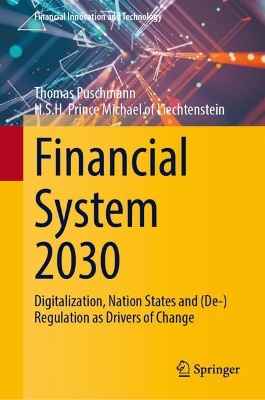Financial System 2030: Digitalization, Nation States and (De-)Regulation as Drivers of Change