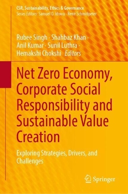 Net Zero Economy, Corporate Social Responsibility and Sustainable Value  Creation: Exploring Strategies, Drivers, and Challenges 2024 ed.