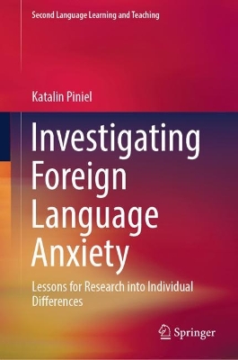 Investigating Foreign Language Anxiety: Lessons for Research into Individual Differences 2024 ed.