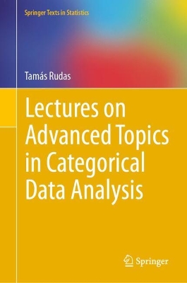 Lectures on Advanced Topics in Categorical Data Analysis: Advanced Topics 2024 ed.