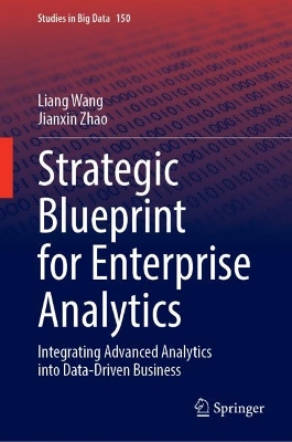 Strategic Blueprint for Enterprise Analytics: Integrating Advanced Analytics into Data-Driven Business 2024 ed.