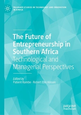 Future of Entrepreneurship in Southern Africa: Technological and Managerial Perspectives 2024 ed.