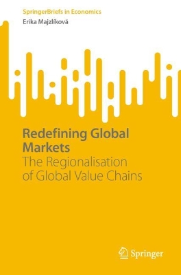 Redefining Global Markets: The Regionalisation of Global Value Chains