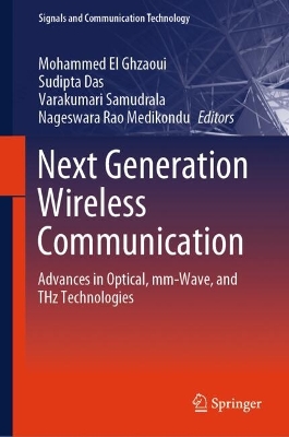 Next Generation Wireless Communication: Advances in Optical, mm-Wave, and THz Technologies 2024 ed.