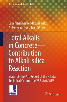 Total Alkalis in ConcreteContribution to Alkali-silica Reaction: State-of-the-Art Report of the RILEM Technical Committee 258-AAA WP3 2024 ed.