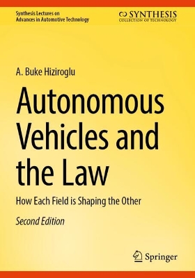 Autonomous Vehicles and the Law: How Each Field is Shaping the Other Second Edition 2024