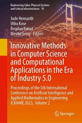 Innovative Methods in Computer Science and Computational Applications in the  Era of Industry 5.0: Proceedings of the 5th International Conference on Artificial Intelligence  and Applied Mathematics in Engineering ICAIAME 2023,  Volume 2 2024 ed.