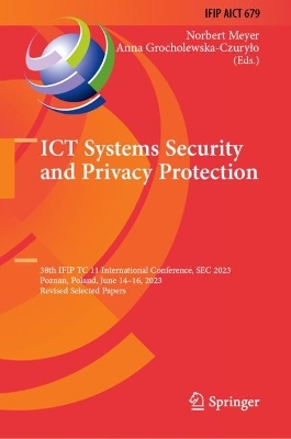 ICT Systems Security and Privacy Protection: 38th IFIP TC 11 International Conference, SEC 2023, Poznan, Poland, June  1416, 2023, Revised Selected Papers 2024 ed.