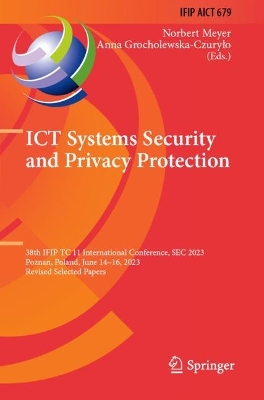 ICT Systems Security and Privacy Protection: 38th IFIP TC 11 International Conference, SEC 2023, Poznan, Poland, June  1416, 2023, Revised Selected Papers