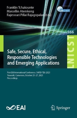Safe, Secure, Ethical, Responsible Technologies and Emerging Applications: First EAI International Conference, SAFER-TEA 2023, Yaoundé, Cameroon,  October 25-27, 2023, Proceedings 2024 ed.