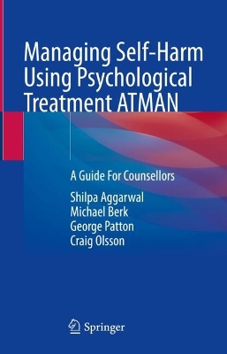 Managing Self-Harm Using Psychological Treatment ATMAN: A Guide For Counsellors 2024 ed.