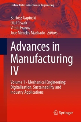 Advances in Manufacturing IV: Volume 1 - Mechanical Engineering: Digitalization, Sustainability and  Industry Applications 1st ed. 2024