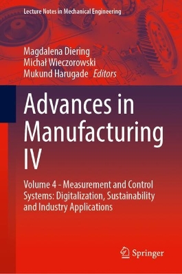Advances in Manufacturing IV: Volume 4 - Measurement and Control Systems: Digitalization, Sustainability  and Industry Applications 1st ed. 2024