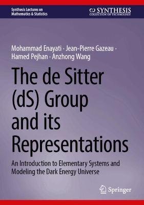 de Sitter (dS) Group and Its Representations: An Introduction to Elementary Systems and Modeling the Dark Energy Universe