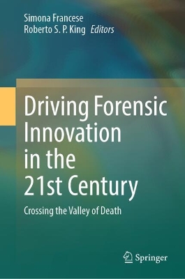 Driving Forensic Innovation in the 21st Century: Crossing the Valley of Death 2024 ed.