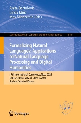 Formalizing Natural Languages: Applications to Natural Language Processing  and Digital Humanities: 17th International Conference, NooJ 2023, Zadar, Croatia, May 31June 2,  2023, Revised Selected Papers 2024 ed.