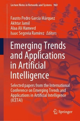 Emerging Trends and Applications in Artificial Intelligence: Selected papers from the International Conference on Emerging Trends and  Applications in Artificial Intelligence (ICETAI) 2024 ed.
