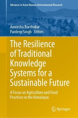 Resilience of Traditional Knowledge Systems for a Sustainable Future: A Focus on Agriculture and Food Practices in the Himalayas