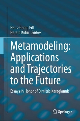 Metamodeling: Applications and Trajectories to the Future: Essays in Honor of Dimitris Karagiannis