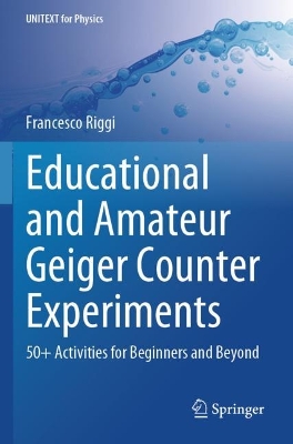Educational and Amateur Geiger Counter Experiments: 50plus Activities for Beginners and Beyond