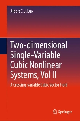 Two-dimensional Single-Variable Cubic Nonlinear Systems, Vol II: A Crossing-variable Cubic Vector Field 2024 ed.