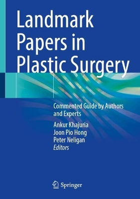 Landmark Papers in Plastic Surgery : Commented Guide by Authors and Experts