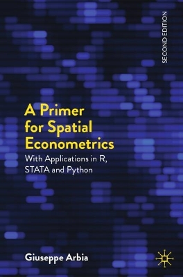 Primer for Spatial Econometrics: With Applications in R, STATA and Python Second Edition 2024