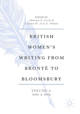 British Womens Writing from Brontë to Bloomsbury, Volume 3: 1880s and 1890s 2024 ed.