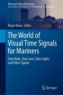 World of Visual Time Signals for Mariners: Time Balls, Time Guns, Time Lights and Other Signals