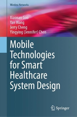 Mobile Technologies for Smart Healthcare System Design 2024 ed.