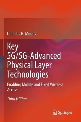 Key 5G/5G-Advanced Physical Layer Technologies: Enabling Mobile and Fixed Wireless Access Third Edition 2024
