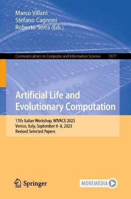 Artificial Life and Evolutionary Computation: 17th Italian Workshop, WIVACE 2023, Venice, Italy, September 68, 2023,  Revised Selected Papers 2024 ed.