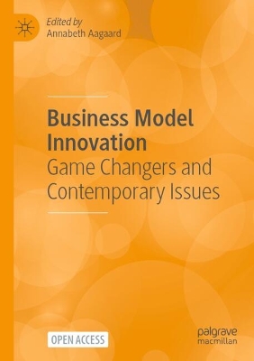 Business Model Innovation: Game Changers and Contemporary Issues 2024 ed.