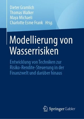 Modellierung von Wasserrisiken: Entwicklung von Techniken zur Risiko-Rendite-Steuerung in der Finanzwelt und daruber hinaus