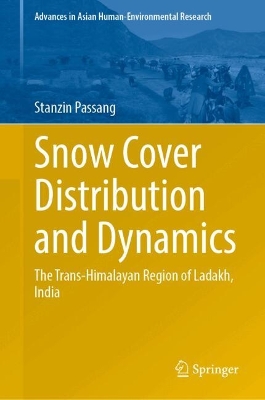 Snow Cover Distribution and Dynamics: The Trans-Himalayan Region of Ladakh, India 2024 ed.