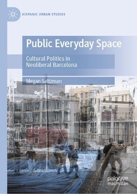Public Everyday Space: Cultural Politics in Neoliberal Barcelona 2024 ed.