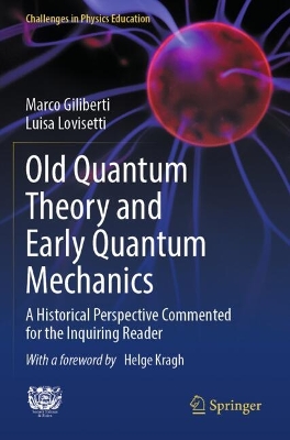 Old Quantum Theory and Early Quantum Mechanics: A Historical Perspective Commented for the Inquiring Reader