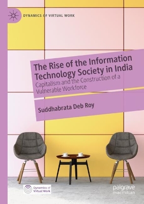 Rise of the Information Technology Society in India: Capitalism and the Construction of a Vulnerable Workforce