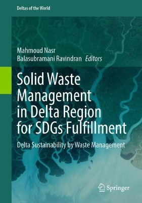 Solid Waste Management in Delta Region for SDGs Fulfillment: Delta Sustainability by Waste Management 2024 ed.