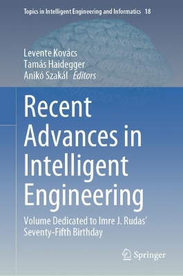 Recent Advances in Intelligent Engineering: Volume Dedicated to Imre J. Rudas' Seventy-Fifth Birthday